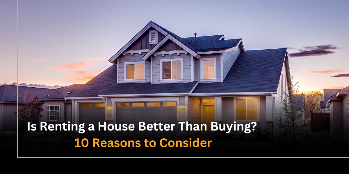 Is Renting a House Better Than Buying